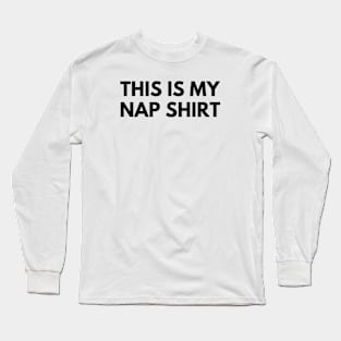 THIS IS MY NAP SHIRT Long Sleeve T-Shirt